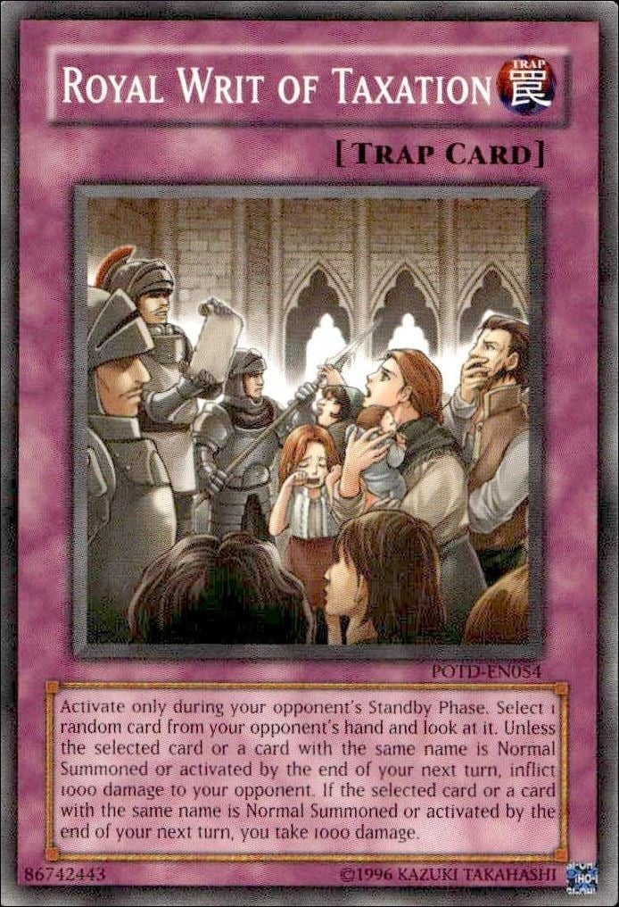 Royal Writ Of Taxation 2006 Yu-Gi-Oh! Power of the Duelist #POTD-EN054 Yu-Gi-Oh! Card - Front 2006 Yu-Gi-Oh! Power of the Duelist Royal Writ Of Taxation #POTD-EN054 Yu-Gi-Oh! card front